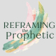 TD-Ep011-CW-Reframing-the-Prophetic_wide001